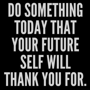 do-something-today-that-your-future-self-will-thank-you-for